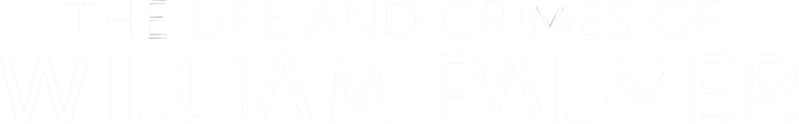 The Life and Crimes of William Palmer