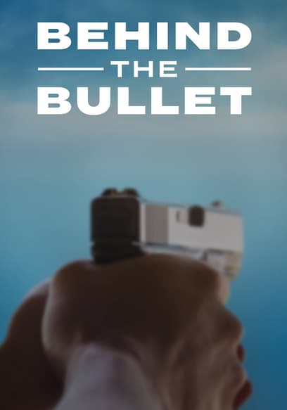 Behind the Bullet