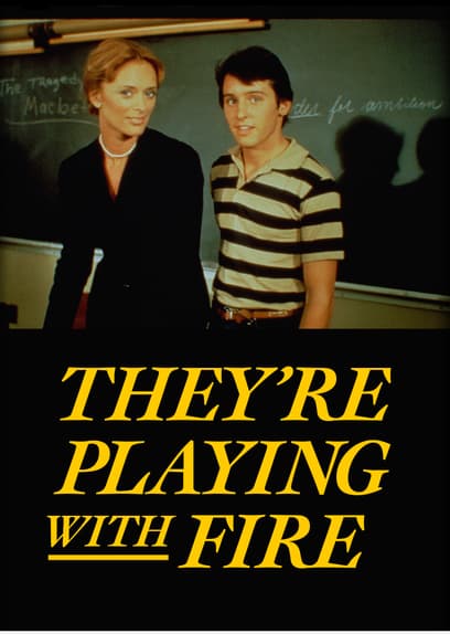 They're Playing with Fire