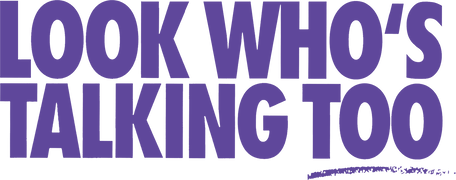 Look Who's Talking Too