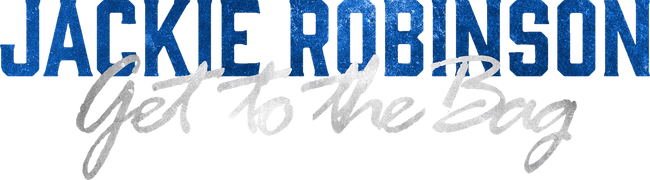 Jackie Robinson: Get to the Bag