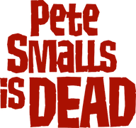 Pete Smalls Is Dead