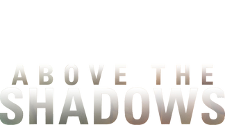 Above the Shadows