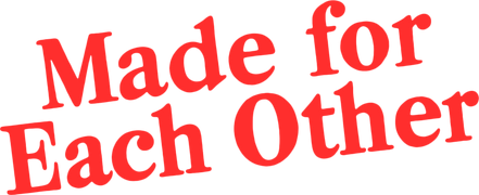 Made for Each Other