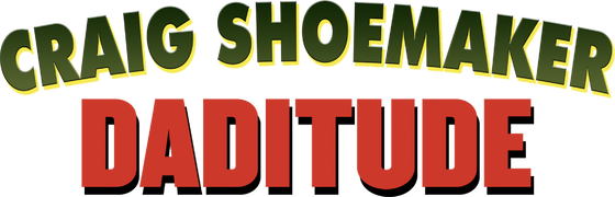 Craig Shoemaker: Daditude