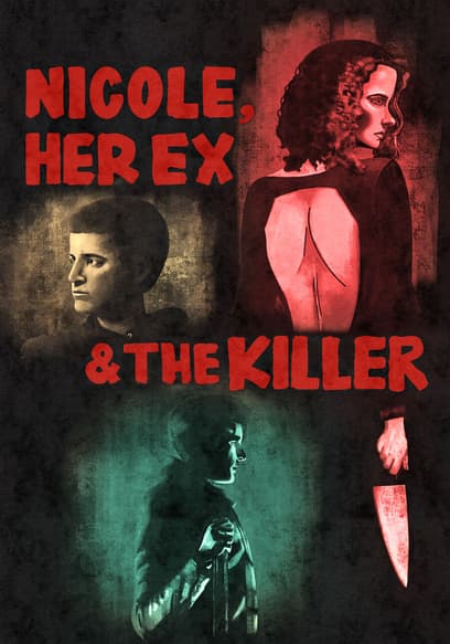 Nicole, Her Ex & the Killer