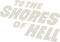 To the Shores of Hell