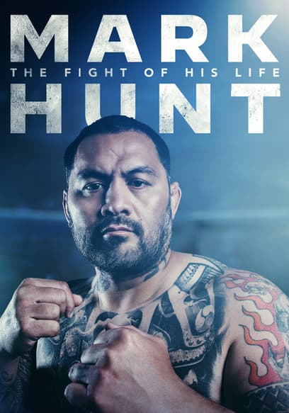 Mark Hunt: The Fight of His Life