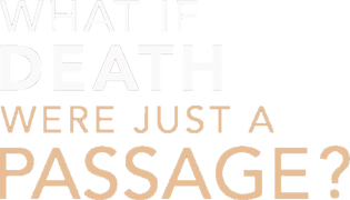 What if Death Were Just a Passage?