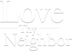 Love Thy Neighbor