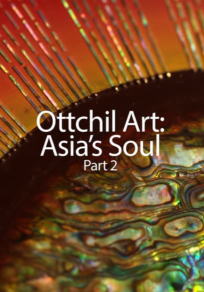 Ottchil Art: Asia's Soul (Pt. 2)