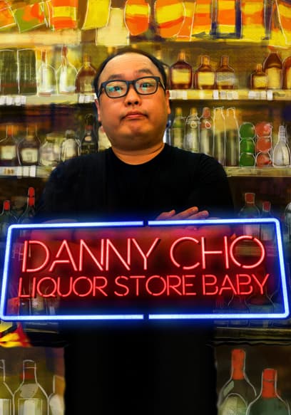 Danny Cho: Liquor Store Baby