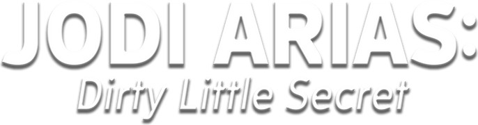 Jodi Arias: Dirty Little Secret