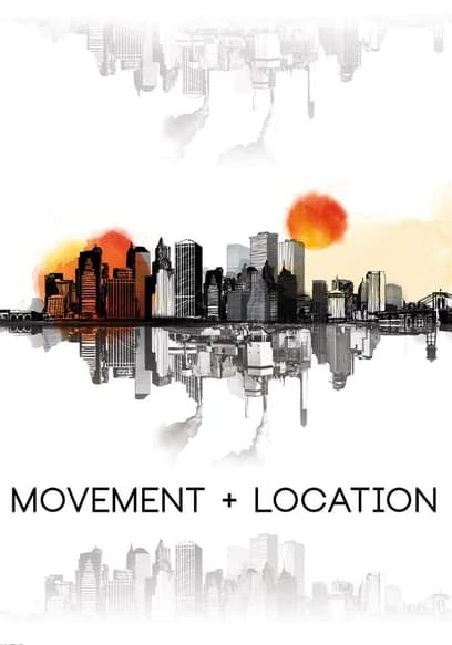 Movement + Location