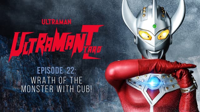 S01:E22 - Ultraman Taro: S1 E22 - Wrath of the Monster With Cub!