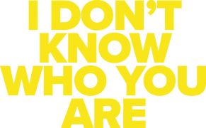 I Don't Know Who You Are