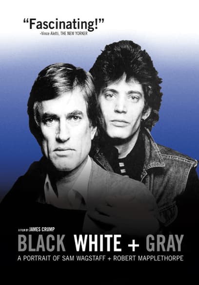 Black White + Gray: a Portrait of Sam Wagstaff and Robert Mapplethorpe