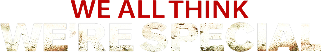 We All Think We're Special