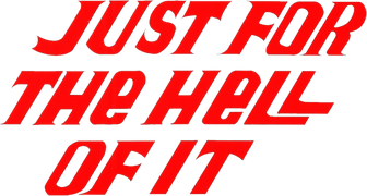 Just for the Hell of It
