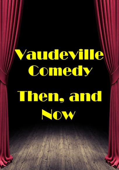 Vaudeville Comedy, Then and Now