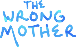 The Wrong Mother
