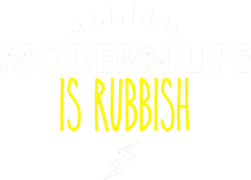 Modern Life Is Rubbish