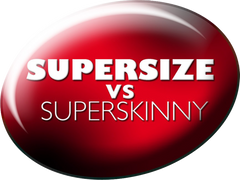 Supersize vs. Superskinny