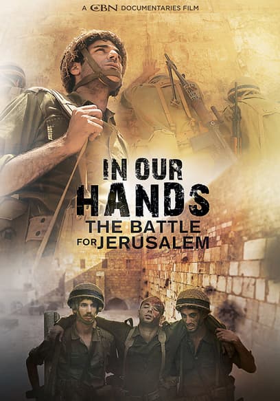 In Our Hands: The Battle for Jerusalem