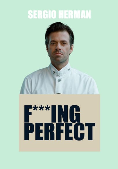 Sergio Herman: F***ing Perfect