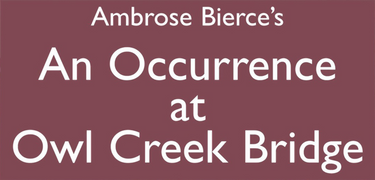 An Occurrence at Owl Creek Bridge