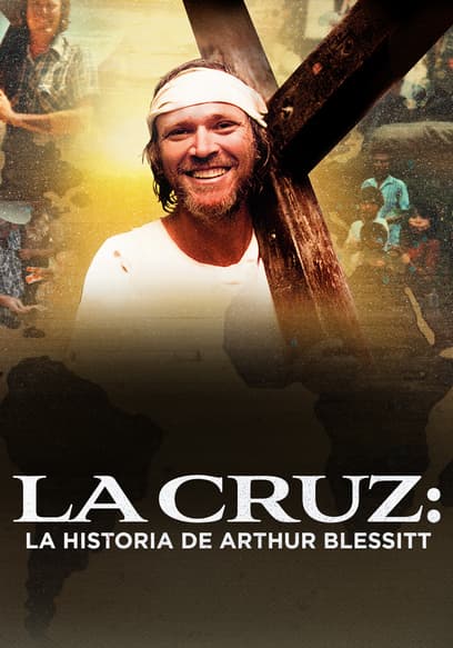 La cruz: la historia de Arthur Blessitt