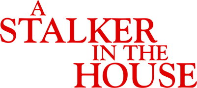 A Stalker in the House