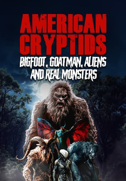 American Cryptids: Bigfoot, Goatman, Aliens and Real Monsters poster