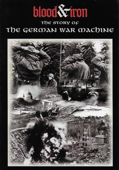 Blood & Iron: The Story of the German War Machine poster