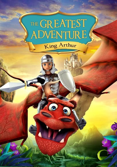 The Greatest Adventure: King Arthur