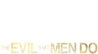 The Evil That Men Do