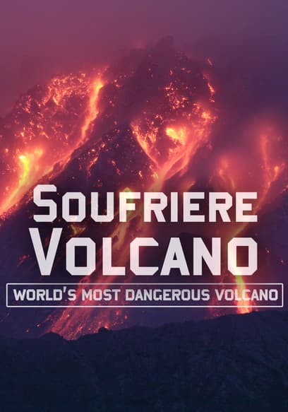 Soufriere Volcano: World's Most Dangerous Volcano