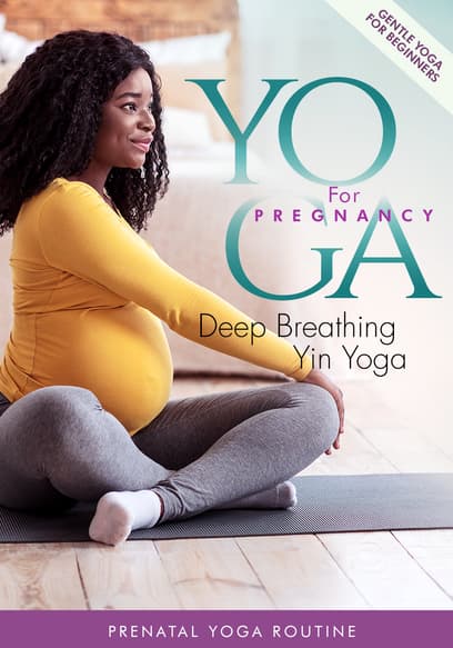 Yoga for Pregnancy: Deep Breathing Yin Yoga