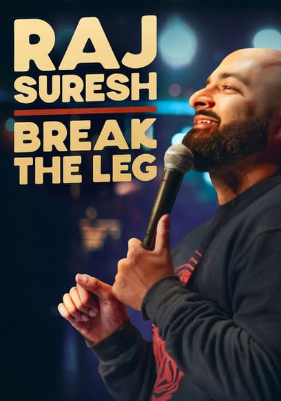 Raj Suresh: Break the Leg