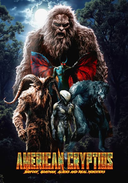 American Cryptids: Bigfoot, Goatman, Aliens and Real Monsters poster