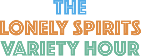 The Lonely Spirits Variety Hour