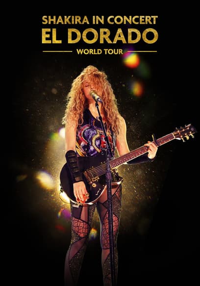 Shakira in Concert: El Dorado World Tour