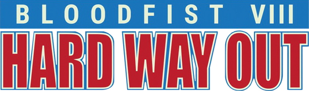 Bloodfist VIII: Hard Way Out