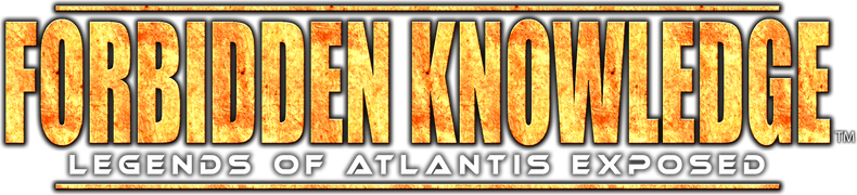 Forbidden Knowledge: Legends of Atlantis Exposed
