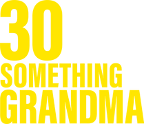 30 Something Grandma