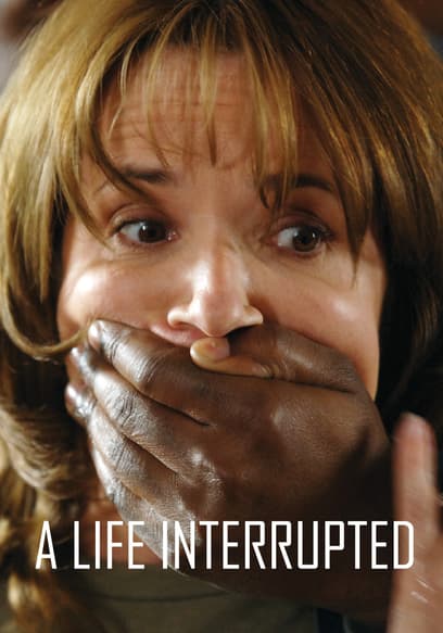 A Life Interrupted