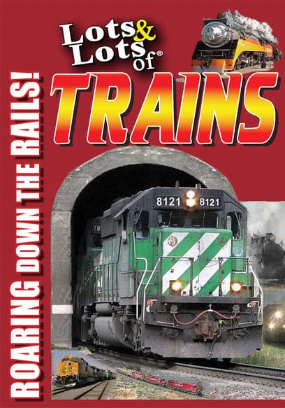 Lots & Lots of Trains: Roaring Down the Rails