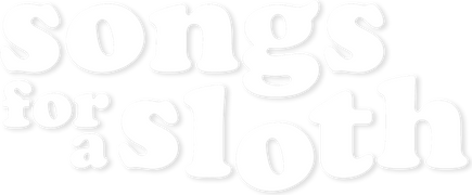 Songs for a Sloth