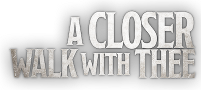 A Closer Walk With Thee