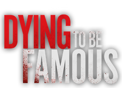 Dying to Be Famous
